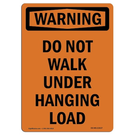 Signmission OSHA WARNING Sign, Do Not Walk Under Hanging Load, 14in X 10in Rigid Plastic, 10" W, 14" L, Portrait OS-WS-P-1014-V-13637